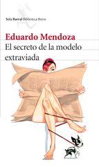Portada del libro El secreto de la modelo extraviada de Eduardo Mendoza