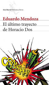 Libro El último trayecto de Horacio Dos de Eduardo Mendoza