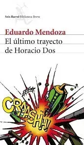 Libro El último trayecto de Horacio Dos de Eduardo Mendoza