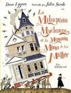 Libro La milagrosa mudanza de la mansión mina de los Miller de Dave Eggers