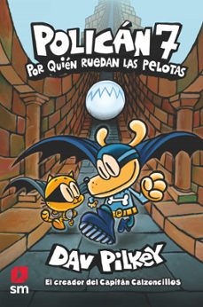 Libro Policán 7: Por quién ruedan las pelotas de Dav Pilkey