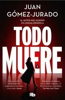 Portada del libro Todo muere de Juan Gómez-Jurado